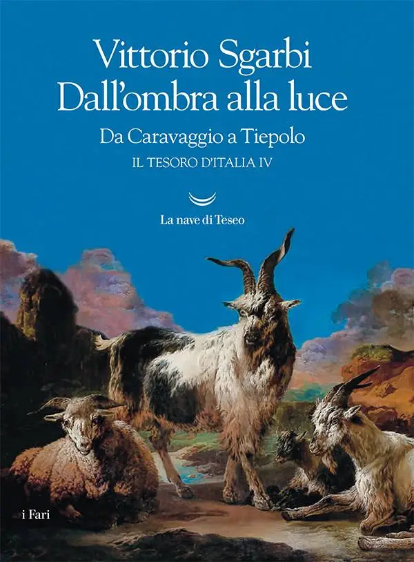Vittorio Sgarbi - Dall'ombra alla luce. Da Caravaggio a Tiepolo. Il tesoro d'Italia IV