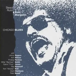 'Steady Rollin' Bob Margolin - Chicago Blues (1990)
