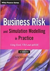Business Risk and Simulation Modelling in Practice: Using Excel, VBA and @RISK