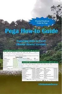 Pega How-to Guide: Exporting Data to Excel (Master Beaver Version)