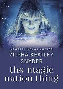 «The Magic Nation Thing» by Zilpha K Snyder