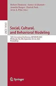 Social, Cultural, and Behavioral Modeling: 16th International Conference, SBP-BRiMS 2023, Pittsburgh, PA, USA, September