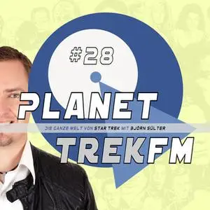 «Planet Trek fm - Nr. 28: Die ganze Welt von Star Trek» by Björn Sülter