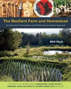 The Resilient Farm and Homestead: An Innovative Permaculture and Whole Systems Design Approach (repost)