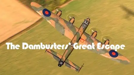 Channel 4 - Secret History: The Dambusters' Great Escape (2014)