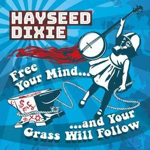 Hayseed Dixie - Free Your Mind And Your Grass Will Follow (2017)