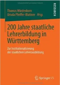 200 Jahre Staatliche Lehrerbildung in Wurttemberg: Zur Institutionalisierung Der Staatlichen Lehrerausbildung [Repost]