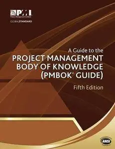 A Guide to the Project Management Body of Knowledge: PMBOK(R) Guide, (5th Edition) (Repost)