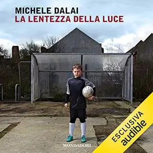 «La lentezza della luce» by Michele Dalai