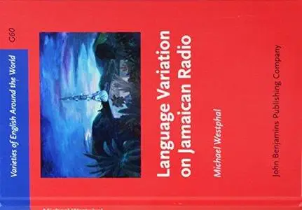 Language Variation on Jamaican Radio (Varieties of English Around the World)