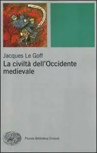 Jacques Le Goff - La civiltà dell'Occidente medievale