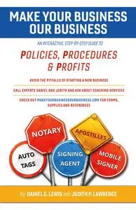 Make Your Business Our Business: An Interactive, Step-by-Step Guide to Policies, Procedures, & Profits