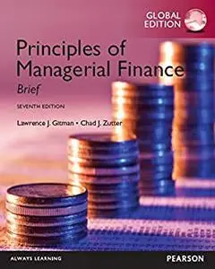 Principles of Managerial Finance: Brief, Global Edition