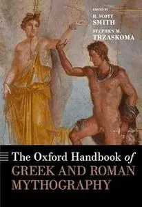 The Oxford Handbook of Greek and Roman Mythography (Oxford Handbooks)
