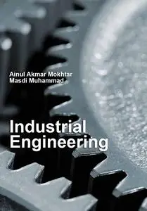 "Industrial Engineering" ed. by Ainul Akmar Mokhtar, Masdi Muhammad