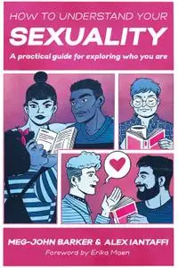 How to Understand Your Sexuality: A Practical Guide for Exploring Who You Are