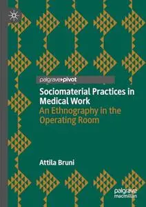 Sociomaterial Practices in Medical Work: An Ethnography in the Operating Room