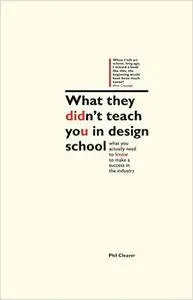 Phil Cleaver - What They Didn't Teach You in Design School