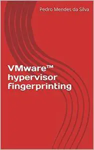 VMwareTM hypervisor fingerprinting