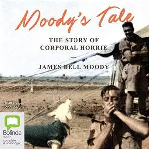 Moody's Tale: The Story of Corporal Horrie [Audiobook]