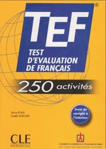 TEF - Test d'Evaluation de Français - Livre de l'élève - 250 activités