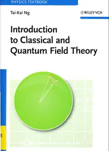 Introduction to Classical and Quantum Field Theory (repost)