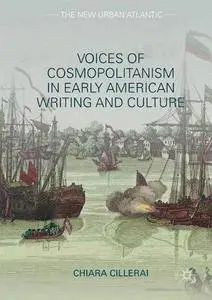 Voices of Cosmopolitanism in Early American Writing and Culture (The New Urban Atlantic)