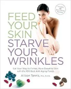 Feed Your Skin, Starve Your Wrinkles [Repost]