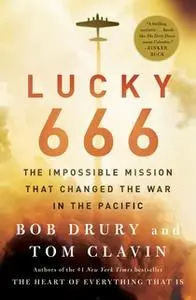 «Lucky 666: The Impossible Mission» by Tom Clavin,Bob Drury