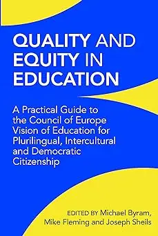 Quality and Equity in Education: A Practical Guide to the Council of Europe Vision of Education for Plurilingual, Interc