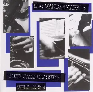 The Vandermark 5 - Free Jazz Classics, Vol. 3-4 (2005)