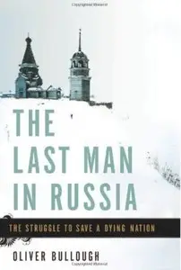 The Last Man in Russia: The Struggle to Save a Dying Nation