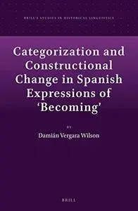 Categorization and Constructional Change in Spanish Expressions of ’Becoming’