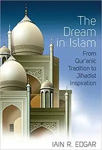 The Dream in Islam: From Qur'anic Tradition to Jihadist Inspiration