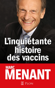L'inquiétante histoire des vaccins - Marc Menant