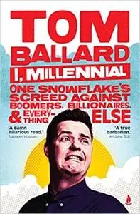 I, Millennial: One Snowflake's Screed Against Boomers, Billionaires and Everything Else