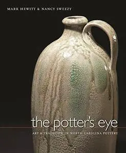 The Potter's Eye: Art and Tradition in North Carolina Pottery