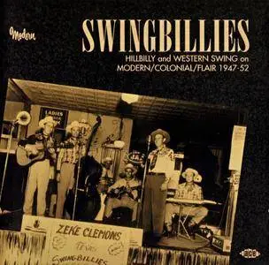 Various Artists - Swingbillies: Hillbilly & Western Swing On Modern/Colonial/Flair 1947-1952 (2003) {Ace Records CDCHD 893}