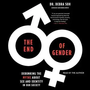 The End of Gender: Debunking the Myths About Sex and Identity in Our Society [Audiobook]