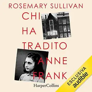 «Chi ha tradito Anne Frank» by Rosemary Sullivan