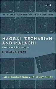 Haggai, Zechariah, and Malachi: An Introduction and Study Guide: Return and Restoration