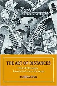 The Art of Distances: Ethical Thinking in Twentieth-Century Literature