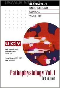 Underground Clinical Vignettes: Pathophysiology, Volume 1: Classic Clinical Cases for USMLE Step 1 Review by Vikas Bhushan