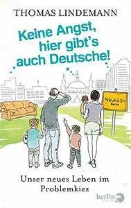 Keine Angst, hier gibt's auch Deutsche!: Unser neues Leben im Problemkiez