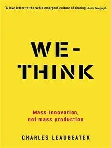 We-Think Mass: Innovation, Not Mass Production, 2nd Edition (Repost)