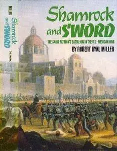 Shamrock And Sword: the Saint Patrick's Battalion in the U.S.-Mexican War (Repost)