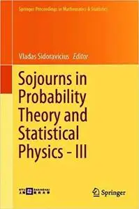 Sojourns in Probability Theory and Statistical Physics - III: Interacting Particle Systems and Random Walks, A Festschri