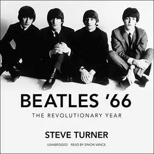 Beatles '66: The Revolutionary Year [Audiobook]