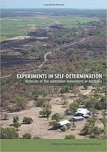 Experiments in self-determination: Histories of the outstation movement in Australia (Monographs in Anthropology)