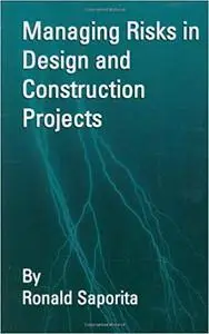 Managing Risks in Design & Construction Projects (Repost)